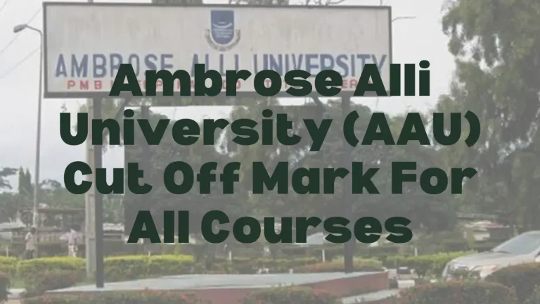 Ambrose Alli University (AAU) cut-off mark for all courses