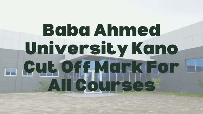 Baba Ahmed University Kano cut-off marks for all courses