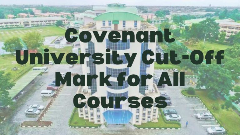 Covenant University Cut-Off mark for all courses