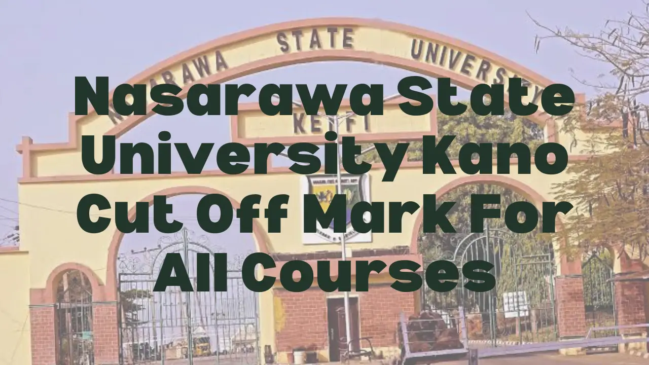 Nasarawa State University Kano entrance gate. Cut-off marks for all courses.