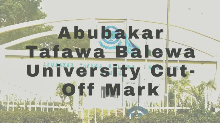 Abubakar Tafawa Balewa University Cut Off Mark - Featured Image