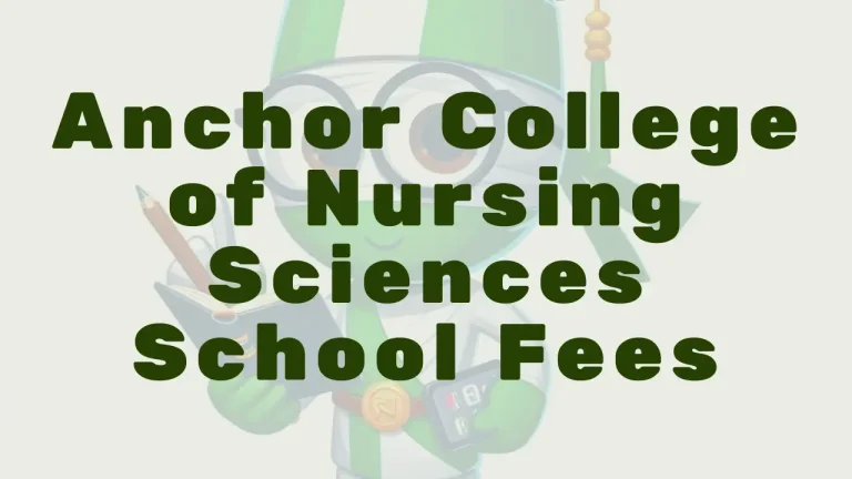Anchor College Of Nursing Sciences School Fees 2 - Featured Image