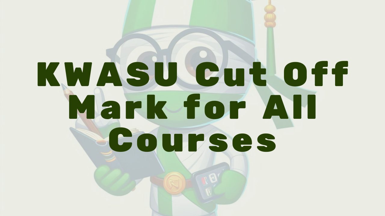 Kwasu Cut Off Mark 2024 2025 Comprehensive Guide - Featured Image