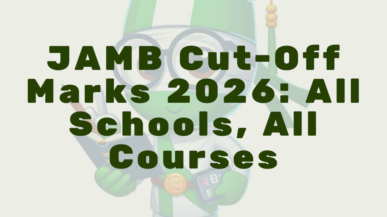 Jamb Cut Off Marks 2026 All Schools All Courses Official Departmental - Featured Image