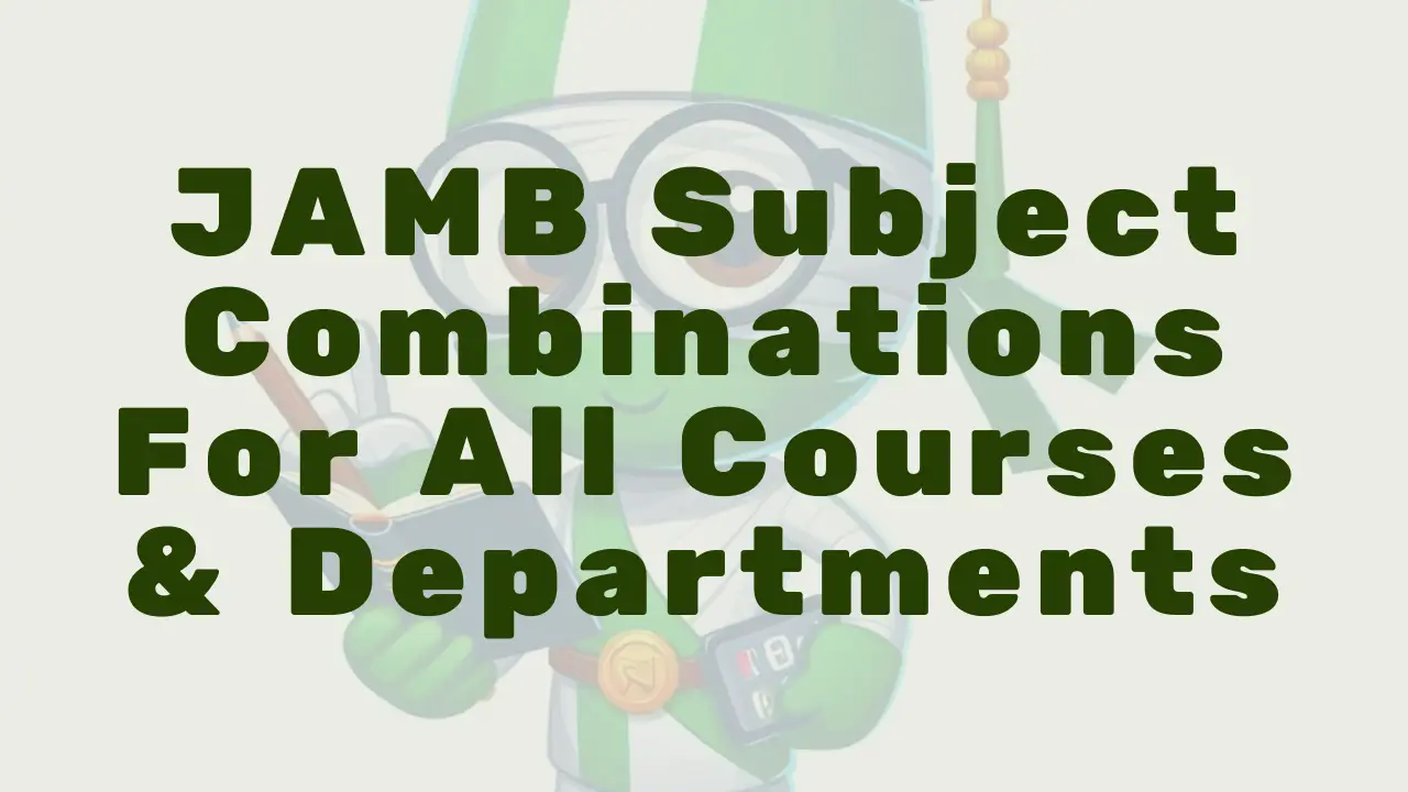 Jamb Subject Combinations For All Courses Departments Complete List - Featured Image