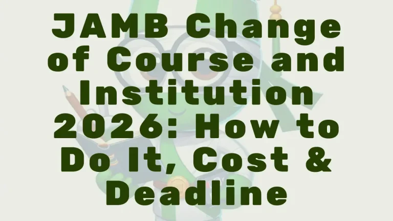 Jamb Change Of Course And Institution 2026 How To Do It Cost Deadline - Featured Image
