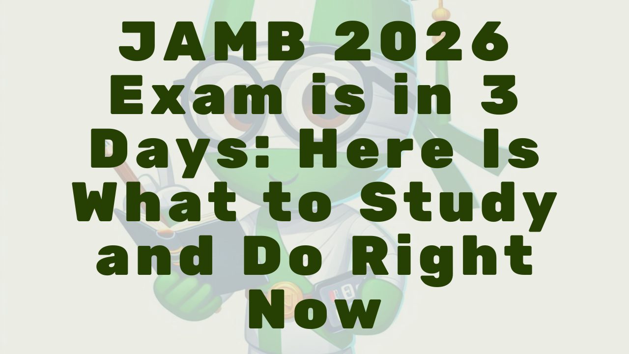 Jamb 2026 Exam Is In 3 Days Here Is What To Do - Featured Image