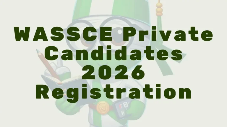WASSCE for Private Candidates 2026 (Second Series): Registration Is Open — Closes July 31