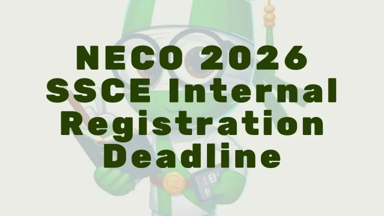 NECO 2026 SSCE Internal Registration Deadline: Key Dates, Late Entry & Portal Closure